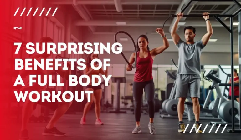 7 Surprising Benefits of a Full Body Workout